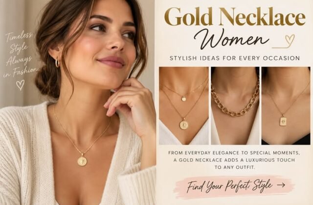 Gold Necklace Women: How to Choose Style and Wear Gold Necklaces With Confidence